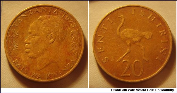 Tanzania | 
20 Senti, 1973 | 
24 mm, 5 gr. | 
Nickel-brass | 

Obverse: The first president of Tanzania, Julius Nyerere, facing left flanked by flowers, date above |  
Lettering: TANZANIA 1973 RAIS WA KWANZA | 

Reverse: Ostrich walking left, denomination below | 
Lettering: SENTI ISHIRINI 20 |