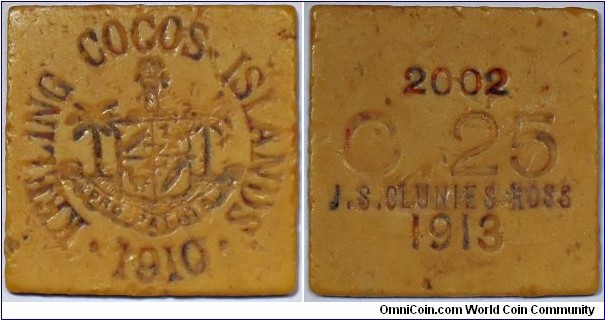 Keeling Cocos Islands, John Clunies Ross Plantation. 25 Cents, 1913. Arms, KEELING COCOS ISLANDS .1910. Rv. Serial #2002, value as C.25/ J.S. CLUNIES ROSS, 1913. KM Tn3. Square 