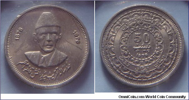 Pakistan | 
50 Paisa, 1976 – 100th birthday of Muhammad Ali Jinnah | 
24 mm, 5.83 gr. | 
Copper-nickel | 

Obverse: Muhammad Ali Jinnah, flanked by date | 
Lettering: 1876 1976 | 

Reverse: Denomination, date below | 
Lettering: ایمان، اتحاد، نظم حکومت پاکستان 50  پیس 1976 |