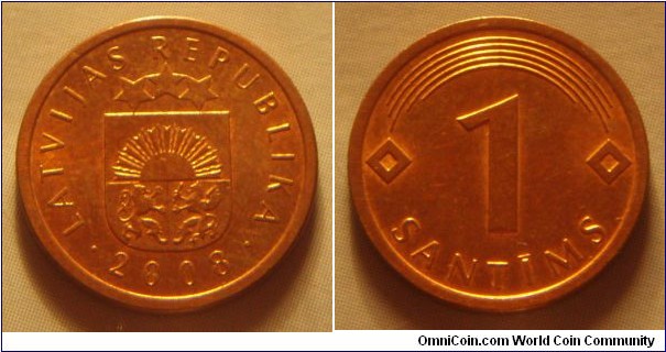 Latvia | 
1 Santīms, 2008 | 
15.65 mm, 1.6 gr. | 
Copper-clad Steel | 

Obverse: Small Coat of Arms, date below | 
Lettering: • LATVIJAS REPUBLIKA • 2008 | 

Reverse: Denomination | 
Lettering: 1 SANTĪMS |