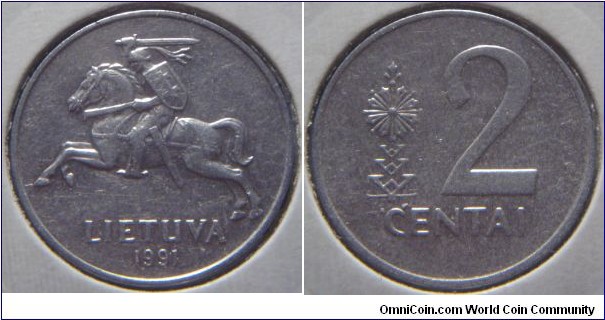 Lithuania | 
2 Centai, 1991 | 
21.75 mm, 1.12 gr. | 
Aluminium | 

Obverse: National Coat of Arms, date below | 
Lettering: LIETUVA 1991 |

Reverse: Denomination right | 
Lettering: 2 CENTAI |