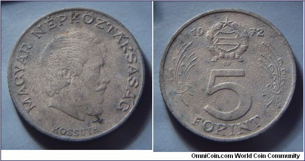 Hungarian People's Republic | 
5 Forint, 1972 | 
24.3 mm, 5.73 gr. | 
Nickel | 

Obverse: Lajos Kossuth facing right | 
Lettering: MAGYAR NÉPKÖZTÁRSASÁG KOSSUTH | 

Reverse: Denomination, National Coat of Arms divides date above | 
Lettering: 1972 5 FORINT |