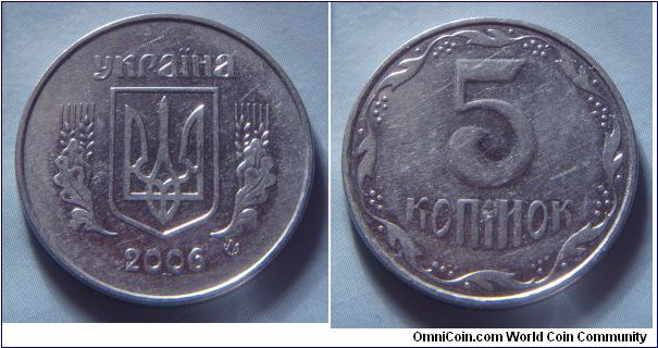 Ukraine | 
5 Kopiyok, 2006 | 
24 mm, 4.3 gr. | 
Stainless Steel | 

Obverse: National Coat of Arms, date below | 
Lettering: україна 2006 |

Reverse: Denomination | 
Lettering: 5 копійок |