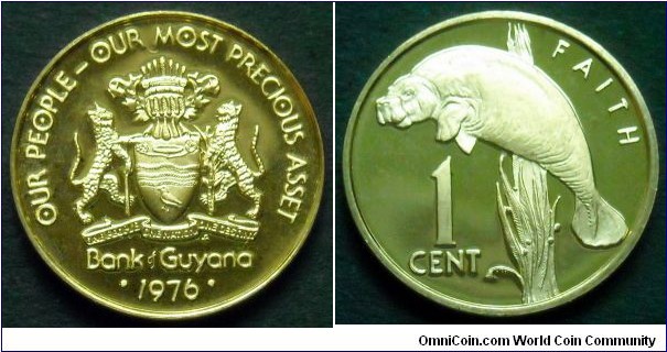 Guyana 1 cent.
1976, Proof from Franklin Mint. 
Ni-br. Weight; 1,5g. Diameter; 16mm. 
Mintage: 28.000 pieces.