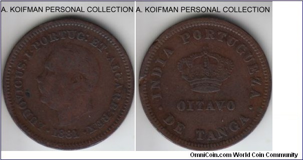 KM-307, 1881 Portuguese India 1/8 tanga; copper, plain edge; fine or better, mintage in Krause 12,397 pieces.