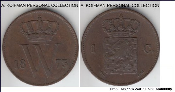 KM-100, 1873 Netherlands cent; copper, plain edge; brown very fine or so, unlike what Krause states, the mint mark on the coin is a sword and not a broadaxe.