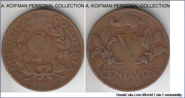 KM-206, 1945 Colombia 5 centavos, Bogota mint (B mint mark); bronze (Krauze) or copper (Numista), plain edge; fine or almost, quite worn.