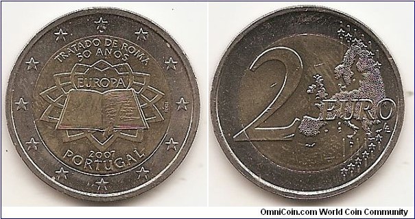 2 Euro
KM#771
8.5000 g., Bi-Metallic Nickel-Brass center in Copper-Nickel ring, 25.75 mm. Subject : 50th anniversary of the Treaty of Rome. Obv: The inner part of the coin shows the treaty signed by the original six member states of the European Coal and Steel Community, on a background symbolising Michelangelo's paving on the Piazza del Campidoglio in Romewhere the treaty was signed. The translation of EUROPE is inscribed above the book, but within the central design (EUROPA), whereas the translation of TREATY OF ROME 50 YEARS appears above the design (TRATADO DE ROMA 50 ANOS). The year mark and the name of the issuing country are inscribed below the design (PORTUGAL). The mint marks appear to the right of inner part. The twelve stars of the European Union surround the design on the outer ring of the coin. Rev: 2 on the left-hand side, six straight lines run vertically between the lower and upper right-hand side of the face, 12 stars are superimposed on these lines, one just before the two ends of each line, superimposed on the mid - and upper section of these lines; the European continent ( extended ) is represented on the right-hand side of the face; the right-hand part of the representation is superimposed on the mid-section of the lines; the word ‘EURO’ is superimposed horizontally across the middle of the right-hand side of the face. Under the ‘O’ of EURO, the initials ‘LL’ of the engraver appear near the right-hand edge of the coin. Edge: Reeded with Five coats of arms and seven castles, all equally spaced. Obv. designer: Münze Österreich, Real Casa de la Moneda, Istituto Poligrafico e Zecca dello Stato S.p.A Rev. designer: Luc Luycx