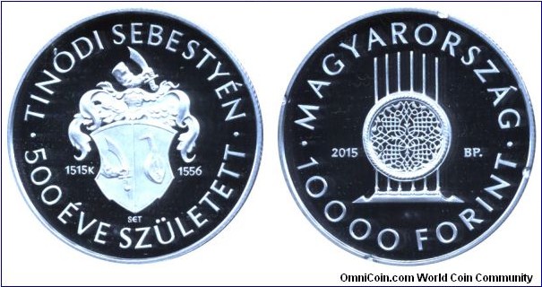 Hungary, 10000 forint, 2015, Ag, 37mm, 24g, 500th Anniversary of the birth of Sebestyén Tinódi, poet, 1515-1556.