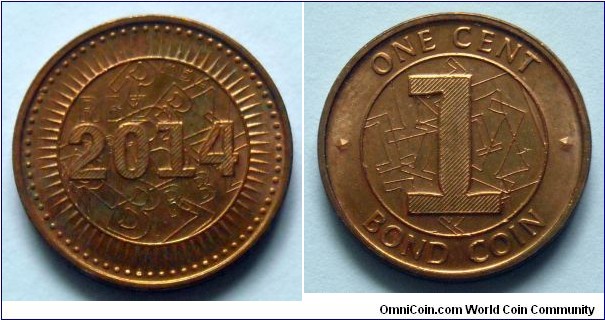 Zimbabwe 1 cent.
2014, Bond coin. Minted in Pretoria (South Africa)