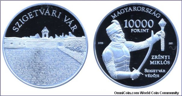 Hungary, 10000 forint, 2016, Ag, 38.61mm, 31.46g, Miklós Zrínyi (The Hero), Defender of Szigetvár Castle, Castle of Szigetvár.