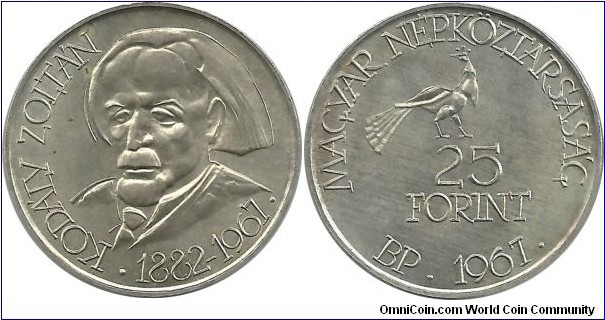 Hungary 25 Forint 1967 - Zoltan Kodaly (a Hungarian composer, ethnomusicologist, pedagogue, linguist, and philosopher)  (12.00 g / .750 Ag)