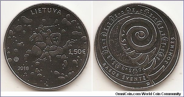 1.5 Euro KM#234 11.10 g., Copper-Nickel, 27.5 mm Series: Traditional Lithuanian Celebrations. The obverse of the coin features the coat of arms of Lithuania made up of stylised droplets of water. The coin also features the inscription LIETUVA (LITHUANIA), the year of issue (2018), denomination (€1,5) and the mintmark of the Lithuanian Mint. The reverse of the coin features symbols characteristic of the Lithuanian midsummer celebration Joninės: a blooming fern, the moon, the sun, and a greenery wreath that twists into a whirlwind, in the centre of which is a ‘fern blossom’, as if peeking through a drop of dew. The composition is surrounded by the inscriptions JONINĖS and RASOS ŠVENTĖ. Designed by Eglė Ratkutė. Mintage 30,000 pcs. Issued 07-06-2018. The coin was minted at the state enterprise Lithuanian Mint.