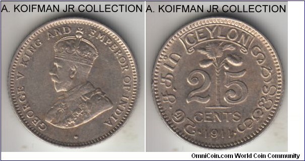 KM-105, 1911 Ceylon 25 cents; silver, reeded edge; george V, first year of the type, extra fine or almost.
