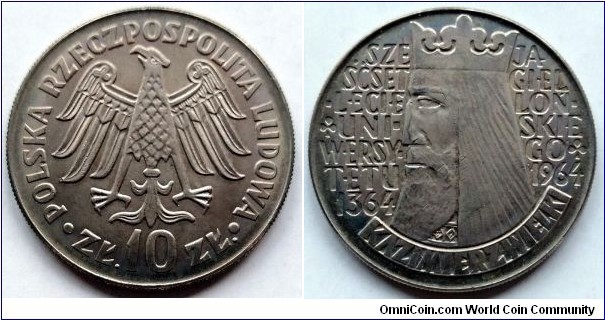 Poland 10 złotych.
1964, Kazimierz Wielki - 600th Anniversary of Jagiełło University. Legend incuse. Cu-ni. Weight; 12,9g. Diameter; 31mm. Mintage: 2.611.539 pcs. (II) 