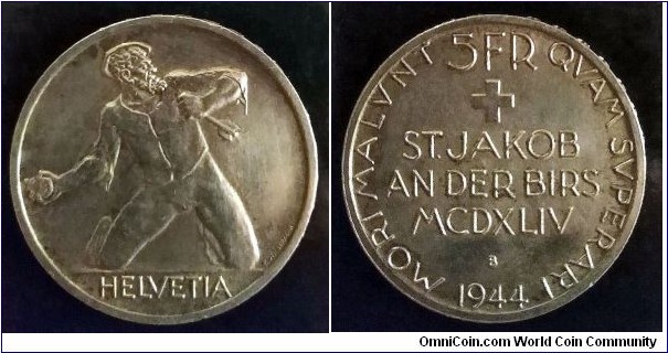 Switzerland 5 francs. 1944 B, 500th Anniversary of the Battle of St. Jakob an der Birs. Ag 835. Weight; 15g. Diameter; 31mm. Mintage: 101.680 pcs.
