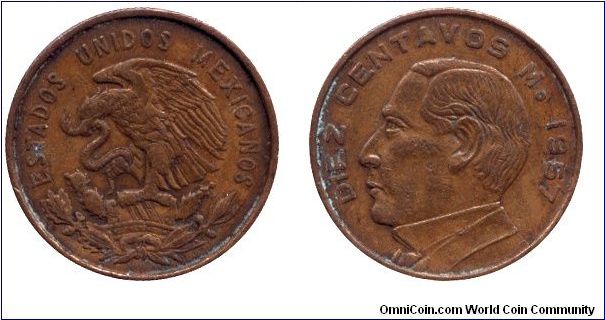 Mexico, 10 centavos, 1957, Bronze, Benito Juarez.                                                                                                                                                                                                                                                                                                                                                                                                                                                                   