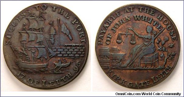 Halfpenny sized Conder Token. Lothian, Leith.
Success To The Port Of Leith. Ship and wall.
Payable At The House Of John White.