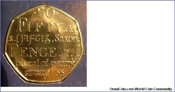 This 50 pence coin commemorates the 250th anniversary of Samuel Johnson's Dictionary of the English Language. Only the reverse is shown here.

(The coin is part of the 2005 New Coinage BU Set; the plastic around it made taking the picture a bit difficult.)