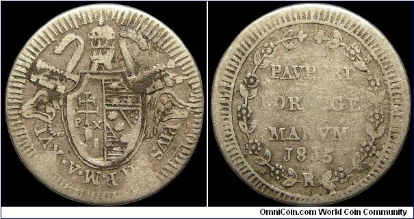 1 Grosso, Papal States.

Date shows as J8J5                                                                                                                                                                                                                                                                                                                                                                                                                                                                       