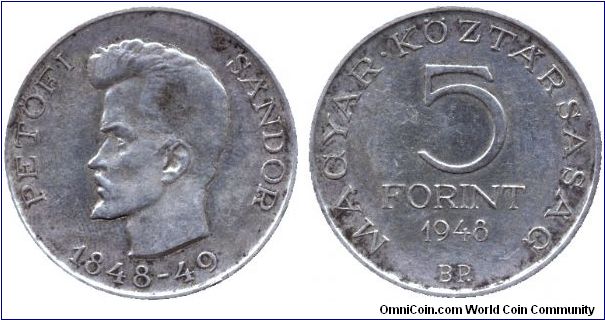 Hungary, 5 forint, 1948, Sándor Petöfi famous Hungarian poet and revolutioner, 100th anniversary of the 1848-49 Revolution, Republic of Hungary.                                                                                                                                                                                                                                                                                                                                                                    