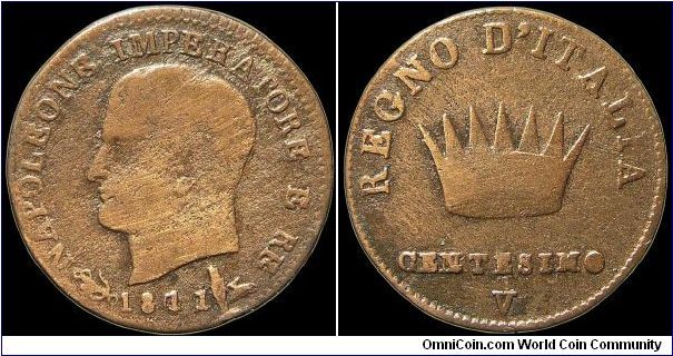 1 Centesimo, Napoleonic Kingdom of Italy.

Venice mint. 1811/00 overdate. An awful, harshly cleaned example.                                                                                                                                                                                                                                                                                                                                                                                                      