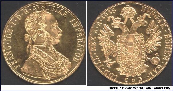 Gold 4 Ducats 1915. 1915 is the common date for these prooflike restrikes. Theye are a very impressive and beautiful crown size coin, but almost wafer thin. Even though they contain approx 1/2 oz of gold. Much like the Maria Theresia thalers, I think every collection should have one :)