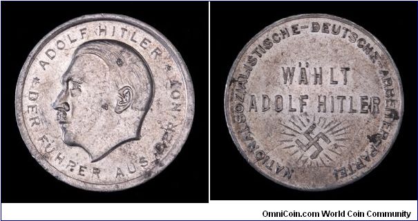 NSDAP Election token, 1932 Presidential Election. Aluminum
Obv: Hitler left. Leader out of the hardship.
Rev: Rayed swastika. Vate Adolf Hitler.