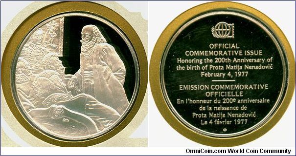 Prota Matija Nenadovic 200th Anniv. of Birth - International Society of Postmasters, Series 1977, Silver proof medallion, Franklin Mint.

Nenadovic was a Serbian archpriest and a notable leader of the First Serbian Uprising against the Turks. Obverse depicts Nenadovic at the Congress of Vienna(1814-15), passionately pleading his people's cause before the international representatives.