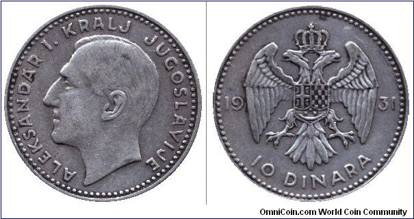 Yugoslavia, 10 dinars, 1931, Ag, King Alexander I.                                                                                                                                                                                                                                                                                                                                                                                                                                                                  