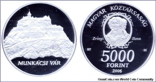 Hungary, 5000 forint, 2006, Ag, Hungarian Castles III: Castle of Munkács, Ilona Zrínyi, Defender of Munkács in 1685-88 against the Habsburgs.                                                                                                                                                                                                                                                                                                                                                                       