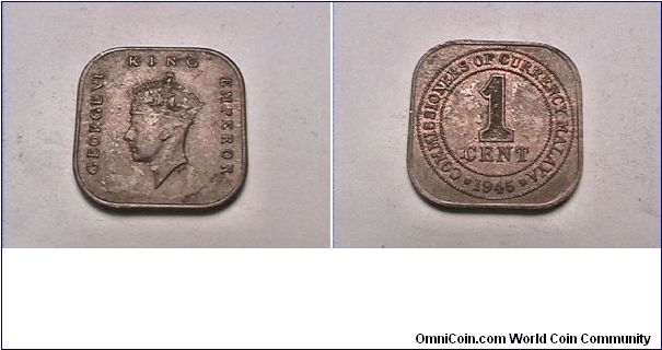 GEORGE VI KING EMPEROR
COMMISSIONERS OF CURRENCY MALAYA
 1 CENT
bronze