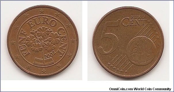 5 Euro cents
KM#3084
3.8600 g., Copper Plated Steel, 21.25 mm. Obv: Alpine prim
rose flower in inner ring, stars in outer ring Obv. Legend: FUNF
EURO CENT Obv. Designer: Josef Kaiser Rev: Denomination
and globe Rev. Designer: Luc Luycx Edge: Plain