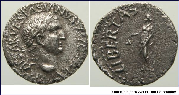 Vespasian Denarius
Obv:- IMP CAESAR VESPASIANVS [AVGVST], laureate head right
Rev:- LIBERTAS PVBLICA, Libertas standing left, holding pileus and staff
Minted in  an uncertain, probably Spanish mint
Ref:- unpublished; Gorny 126, 2338 var
very rare

Now sold 8-(