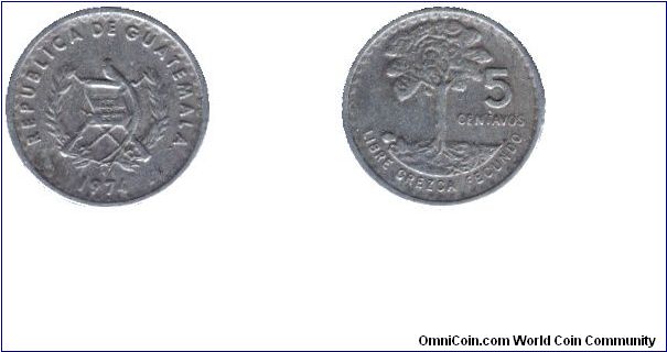 Guatemala, 5 centavos, 1974, Cu-Ni, Libre Crezca Fecundo.                                                                                                                                                                                                                                                                                                                                                                                                                                                           