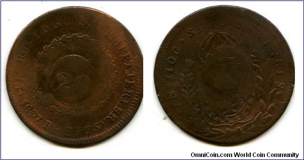1827
20 on 40 Reis
Crown above value & date
Globe
Dom Pedro I
Mint Mrk R = Rio De Janero