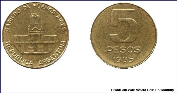 Argentina, 5 pesos, 1985, Brass, Buenos Aires City Hall.                                                                                                                                                                                                                                                                                                                                                                                                                                                            