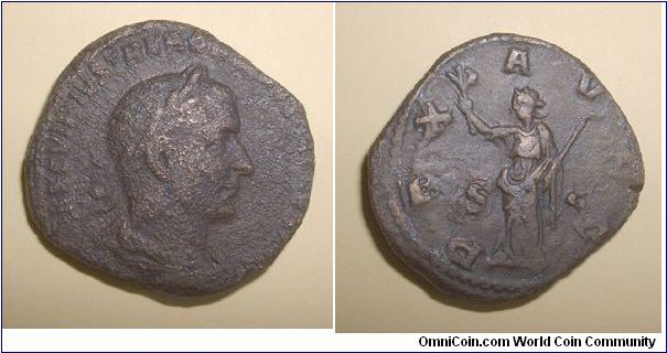 TREBONIANUS GALLUS - Sestertius - IMP CAES C VIBIVS TREBONIANVS GALLVS AVG; Laureate, draped & cuirassed bust right
Rev.: PAX AVGG S C; Pax standing left, holding olive branch and scepter
gs. 17,9 mm 29,2.