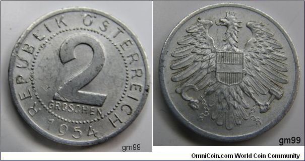 2 Groschen (Aluminum) : 1950-1994
Obverse; Value within beaded border,
 REPUBLIK OSTERREICH date 1954, 2 GROSCHEN
Reverse; Crowned eagle with wings spread facing, head left,
 No legend