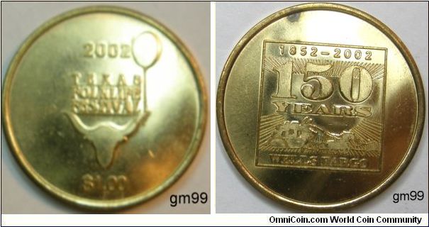 OBVERSE-2002 Texas Folklife Festival 1.00 (One dollar) 
REVERSE-1852-2002 150 years WellsFargo