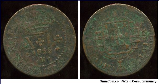 1822R
XL Reis
Crown above value & date
Globe
John VI 1816-1826 
Mint Mrk R = Rio De Janero