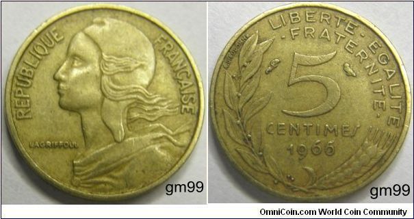 5 Centimes (Aluminum-Bronze) Obverse; Liberty right, REPUBLIQUE FRANCAISE
Reverse; Stalk and wheat ear,
LIBERTE EGALITE FRATERNITE 5 CENTIMES date 1966