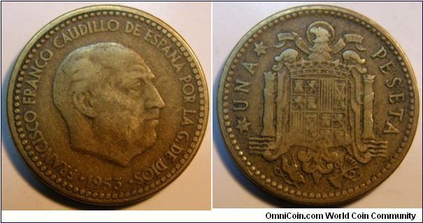 Aluminum-Bronze 1 Peseta (1953)
Obverse-  Head of Franco right 
FRANCISCO FRANCO CAUDILLO DE ESPANA POR LA G DE DIOS 1953 
Reverse-  Crowned arms of Spain, Pillers of Hercules either side 
UNA PESETA 19 53