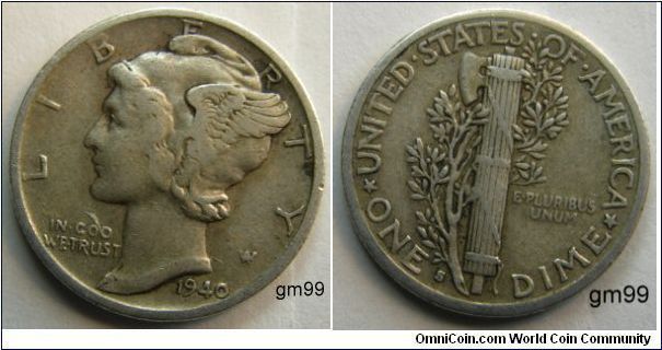 1940S
MERCURY HEAD DIME
Mintmark: S (for San Francisco) just to the right of the E of ONE on the reverse. Metal content:
Silver - 90%
Copper - 10%