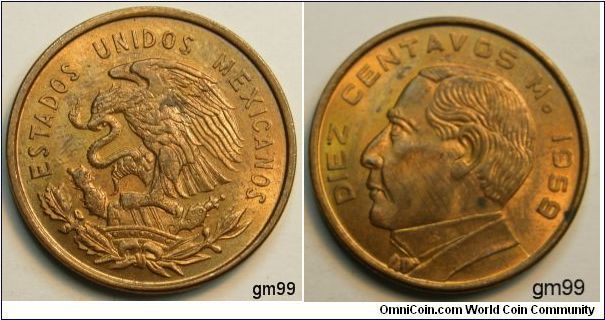 10 Centavos (Bronze) 
Obverse: Eagle standing left on cactus, snake in beak,
ESTADOS UNIDOS MEXICANOS
Reverse: Benito Juarez left,
DIEZ CENTAVOS Mo date 1959