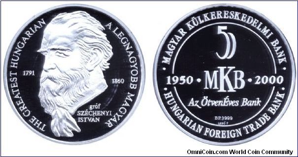Hungary, Ag, 1999, 1950-2000, 50th Anniversary of the foundation of the Hungarian Foreign Trade Bank (MKB), count István Széchenyi (1791-1860), the greatest of all Magyars.                                                                                                                                                                                                                                                                                                                                        