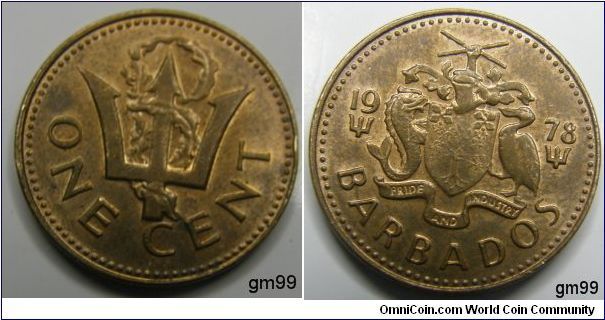 1 Cent (Bronze) : 1973-1991
Obverse: Date separated by arms, trident below each half of date, shield with Bearded Fig tree on it, Pride of Barbados flower in each upper corner, dolphin to left and pelican to right, above is a helmet and a hand holding two crossed pieces of sugarcane,
 date BARBADOS PRIDE AND INDUSTRY (on banner)
Reverse: Trident entwined with wreath,
 ONE CENT