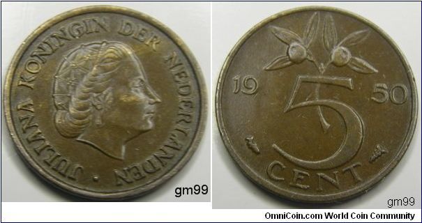 (Bronze) Obverse; Queen Juliana right,
JULIANA KONINGIN DER NEDERLANDEN
Reverse; Two flowers above 5 date 1950, 5 CENTS