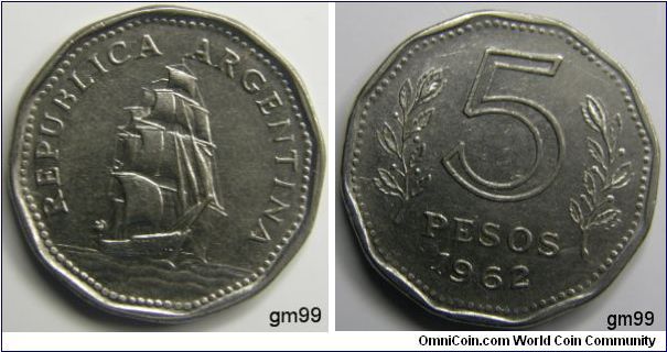 (Nickel-Clad Steel) : Obverse; Ship (Presidente Sarmiento) sailing right,
REPUBLICA ARGENTINA
Reverse; Value between two plant sprigs,
5 PESOS, date 1962