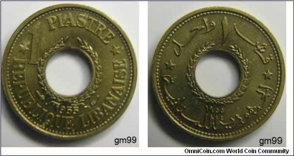 1 Piastre (Aluminum-Bronze) 
Obverse; Wreath around hole in coin,
1 PIASTRE REPUBLIQUE LIBANAISE 1955
Reverse; Value and date in Arabic, wreath around hole in coin, 1 date